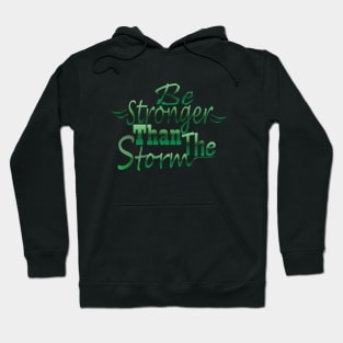 Be stronger than the storm Hoodie